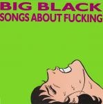 articles6_big_black-songs_about_fucking.jpg